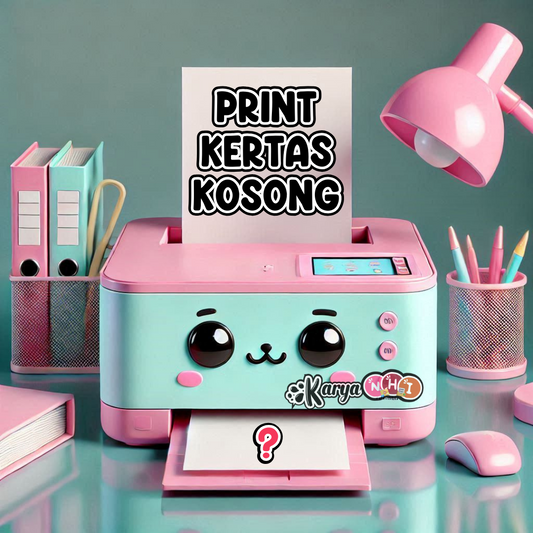 Sudah 'Print', Kertas Masih Kosong